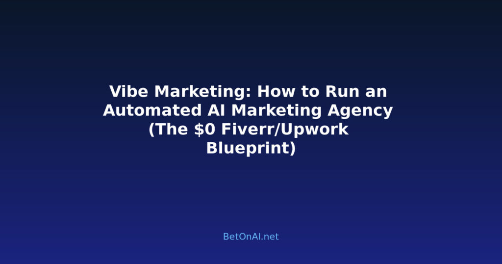 Vibe Marketing: How to Run an Automated AI Marketing Agency (The $0 Fiverr/Upwork Blueprint)