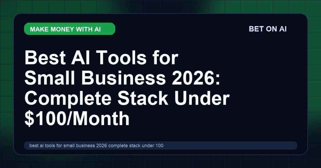 best-ai-tools-for-small-business-2026-complete-stack-under-100