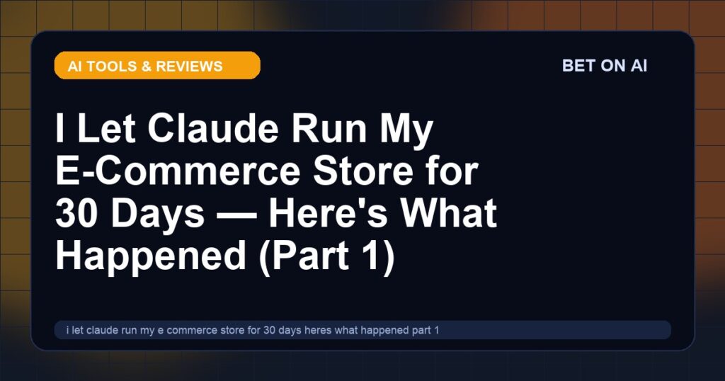 i-let-claude-run-my-e-commerce-store-for-30-days-heres-what-happened-part-1