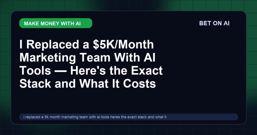 i-replaced-a-5k-month-marketing-team-with-ai-tools-heres-the-exact-stack-and-what-it-costs