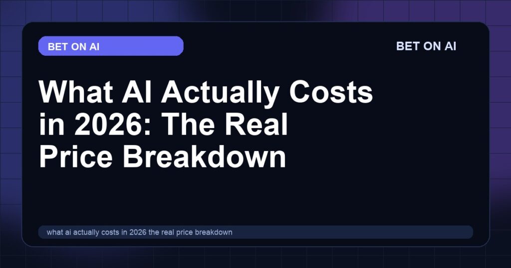 what-ai-actually-costs-in-2026-the-real-price-breakdown