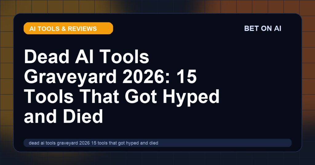 dead-ai-tools-graveyard-2026-15-tools-that-got-hyped-and-died