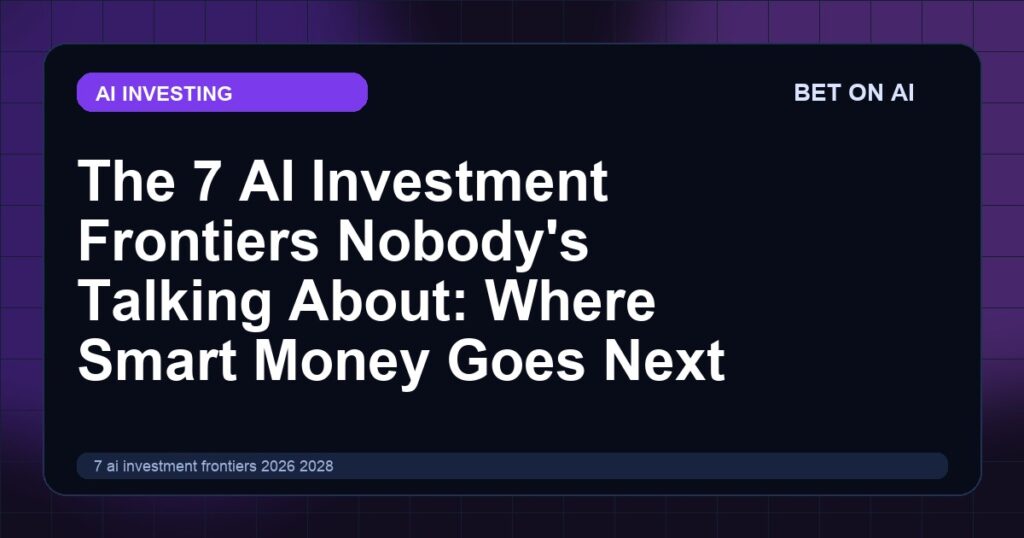 7-ai-investment-frontiers-2026-2028