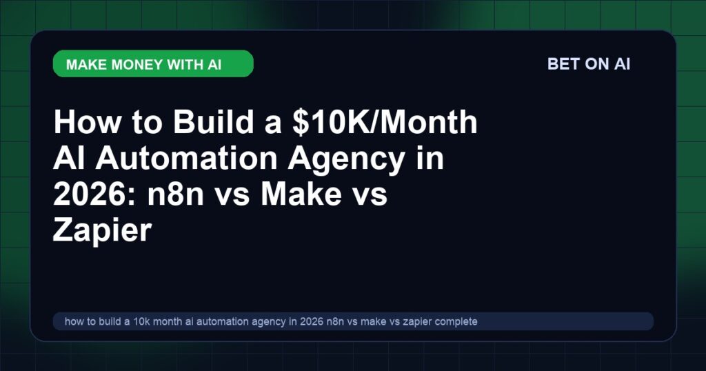 how-to-build-a-10k-month-ai-automation-agency-in-2026-n8n-vs-make-vs-zapier-complete-pricing-client-acquisition-and-revenue-playbook