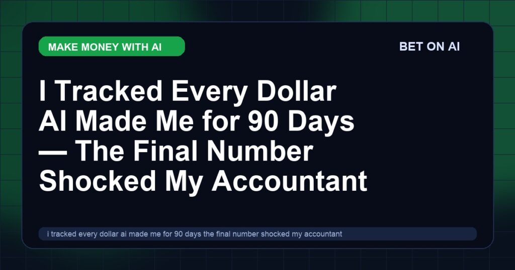 i-tracked-every-dollar-ai-made-me-for-90-days-the-final-number-shocked-my-accountant-april-2026-income-report-with-screenshots